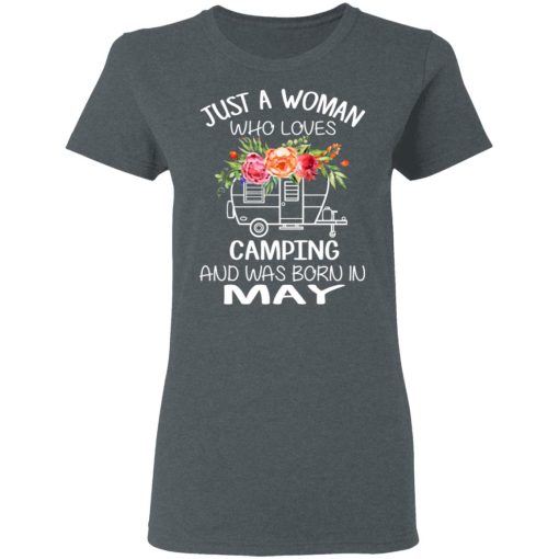 Just A Woman Who Loves Camping And Was Born In May T-Shirts, Hoodies, Long Sleeve 12