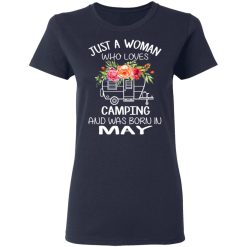 Just A Woman Who Loves Camping And Was Born In May T-Shirts, Hoodies, Long Sleeve 37
