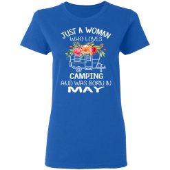 Just A Woman Who Loves Camping And Was Born In May T-Shirts, Hoodies, Long Sleeve 39