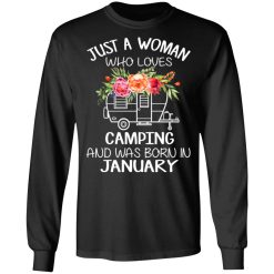 Just A Woman Who Loves Camping And Was Born In January T-Shirts, Hoodies, Long Sleeve 41