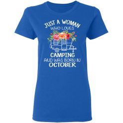 Just A Woman Who Loves Camping And Was Born In October T-Shirts, Hoodies, Long Sleeve 39