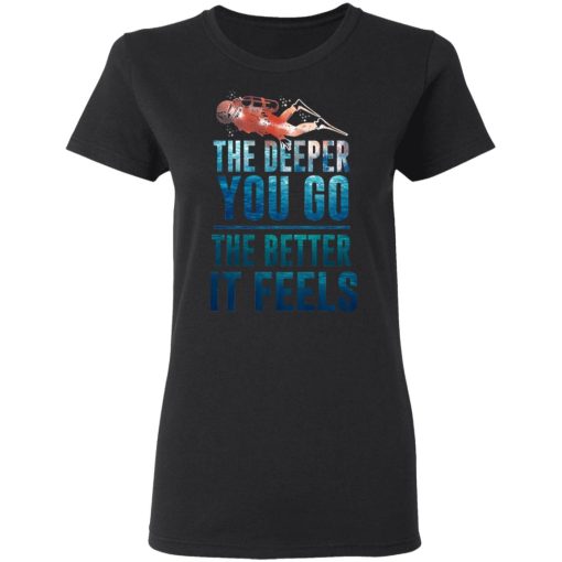 The Deeper You Go The Better It Feels Scuba Diving T-Shirts, Hoodies, Long Sleeve 9