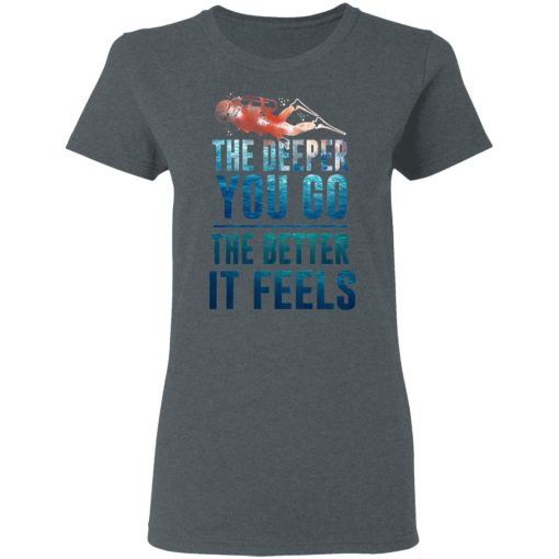 The Deeper You Go The Better It Feels Scuba Diving T-Shirts, Hoodies, Long Sleeve 11