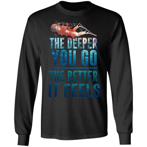 The Deeper You Go The Better It Feels Scuba Diving T-Shirts, Hoodies, Long Sleeve 17