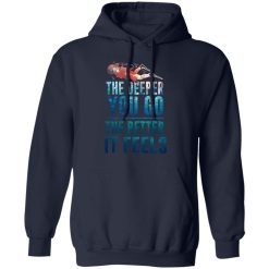 The Deeper You Go The Better It Feels Scuba Diving T-Shirts, Hoodies, Long Sleeve 45