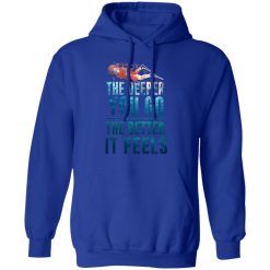 The Deeper You Go The Better It Feels Scuba Diving T-Shirts, Hoodies, Long Sleeve 49