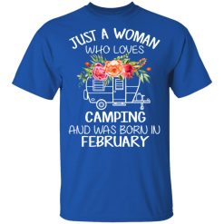 Just A Woman Who Loves Camping And Was Born In February T-Shirts, Hoodies, Long Sleeve 31