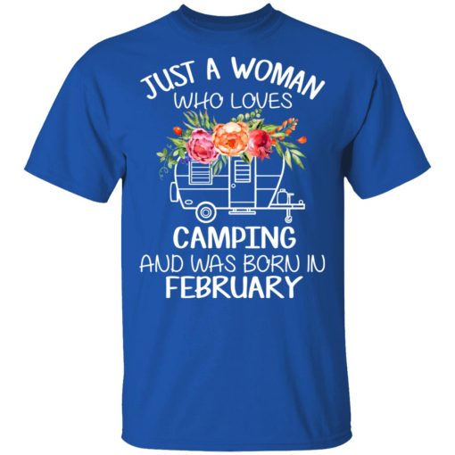 Just A Woman Who Loves Camping And Was Born In February T-Shirts, Hoodies, Long Sleeve 7