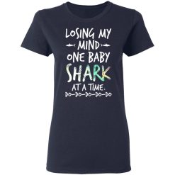 Losing My Mind One Baby Shark At A Time Do Do Do Do Do T-Shirts, Hoodies, Long Sleeve 37