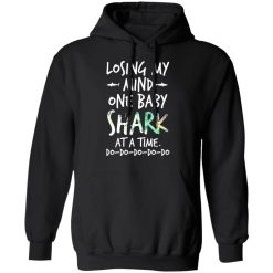Losing My Mind One Baby Shark At A Time Do Do Do Do Do T-Shirts, Hoodies, Long Sleeve 43