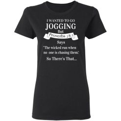 I Wanted To Go Jogging But Proverbs 281 Says T-Shirts, Hoodies, Long Sleeve 34