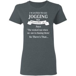 I Wanted To Go Jogging But Proverbs 281 Says T-Shirts, Hoodies, Long Sleeve 35