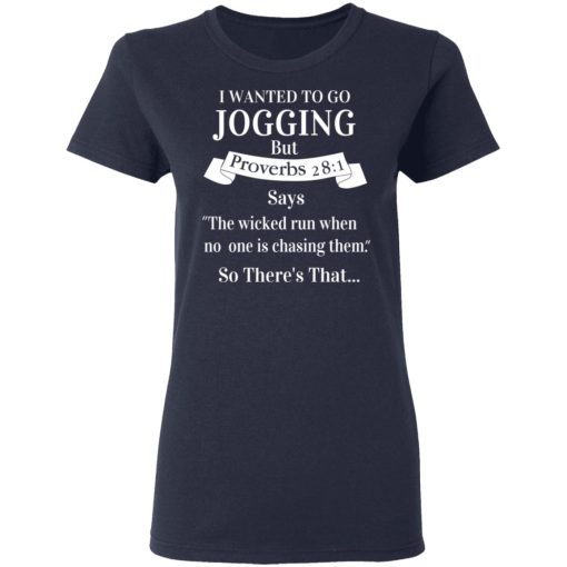 I Wanted To Go Jogging But Proverbs 281 Says T-Shirts, Hoodies, Long Sleeve 13