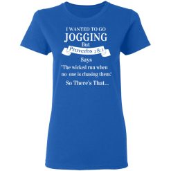 I Wanted To Go Jogging But Proverbs 281 Says T-Shirts, Hoodies, Long Sleeve 39