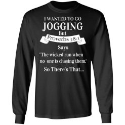 I Wanted To Go Jogging But Proverbs 281 Says T-Shirts, Hoodies, Long Sleeve 41