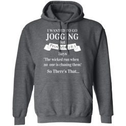 I Wanted To Go Jogging But Proverbs 281 Says T-Shirts, Hoodies, Long Sleeve 48