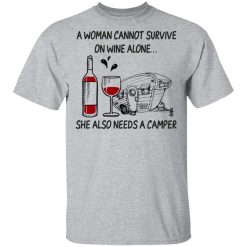 A Woman Cannot Survive On Wine Alone She Also Needs A Camper T-Shirts, Hoodies, Long Sleeve 27