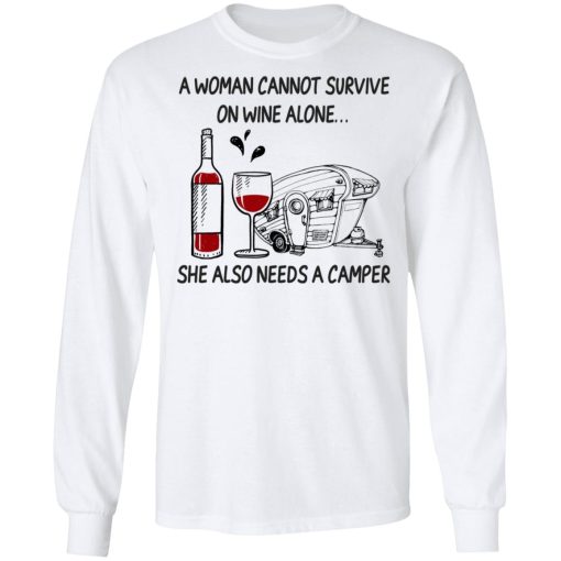 A Woman Cannot Survive On Wine Alone She Also Needs A Camper T-Shirts, Hoodies, Long Sleeve 15