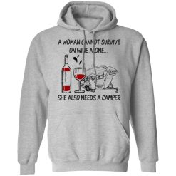 A Woman Cannot Survive On Wine Alone She Also Needs A Camper T-Shirts, Hoodies, Long Sleeve 41