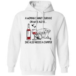 A Woman Cannot Survive On Wine Alone She Also Needs A Camper T-Shirts, Hoodies, Long Sleeve 43