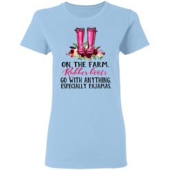On The Farm Rubber Boots Go With Anything Especially Pajamas T-Shirts, Hoodies, Long Sleeve 30