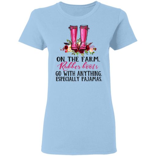 On The Farm Rubber Boots Go With Anything Especially Pajamas T-Shirts, Hoodies, Long Sleeve 8