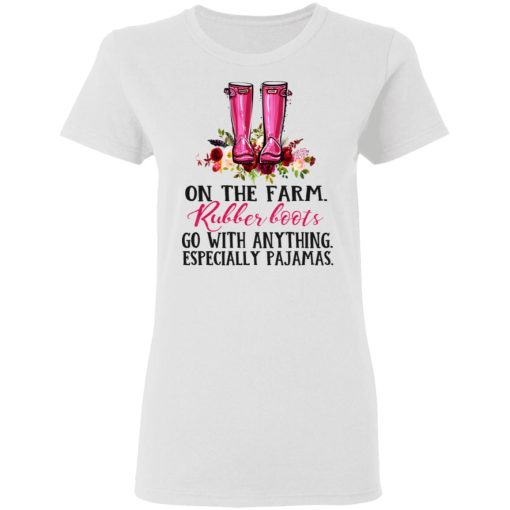 On The Farm Rubber Boots Go With Anything Especially Pajamas T-Shirts, Hoodies, Long Sleeve 9