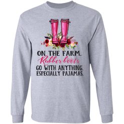 On The Farm Rubber Boots Go With Anything Especially Pajamas T-Shirts, Hoodies, Long Sleeve 35