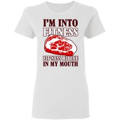 I’m Into Fitness Fit’ness Ribeye In My Mouth T-Shirts, Hoodies, Long Sleeve 31