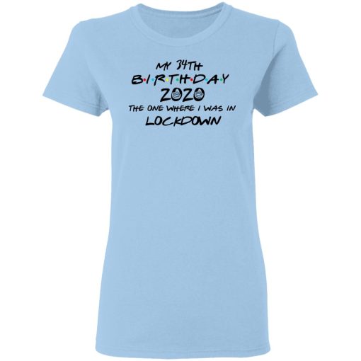 My 34th Birthday 2020 The One Where I Was In Lockdown T-Shirts, Hoodies, Long Sleeve 7