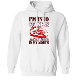 I’m Into Fitness Fit’ness Ribeye In My Mouth T-Shirts, Hoodies, Long Sleeve 43
