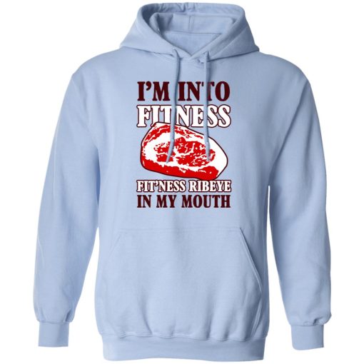 I’m Into Fitness Fit’ness Ribeye In My Mouth T-Shirts, Hoodies, Long Sleeve 23