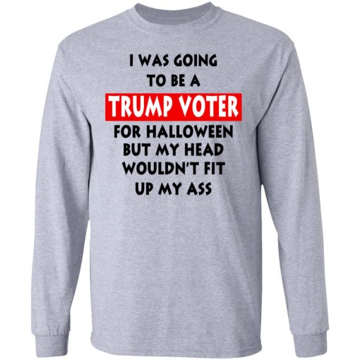 I Was Going To Be A Trump Voter For Halloween T-Shirts, Hoodies, Long Sleeve 13