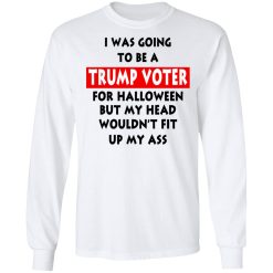I Was Going To Be A Trump Voter For Halloween T-Shirts, Hoodies, Long Sleeve 37