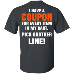 I Have A Coupon For Every Item In My Cart Pick Another Line T-Shirts, Hoodies, Long Sleeve 25