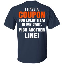 I Have A Coupon For Every Item In My Cart Pick Another Line T-Shirts, Hoodies, Long Sleeve 27