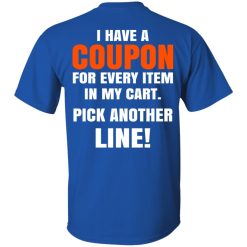 I Have A Coupon For Every Item In My Cart Pick Another Line T-Shirts, Hoodies, Long Sleeve 29