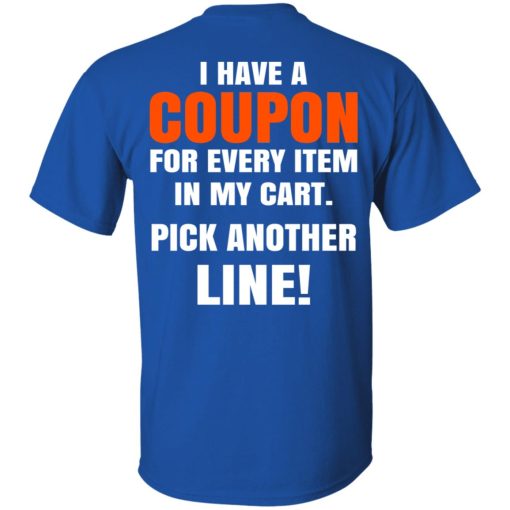 I Have A Coupon For Every Item In My Cart Pick Another Line T-Shirts, Hoodies, Long Sleeve 7