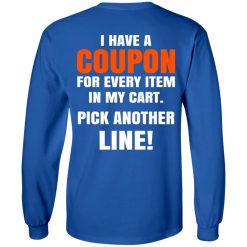 I Have A Coupon For Every Item In My Cart Pick Another Line T-Shirts, Hoodies, Long Sleeve 35