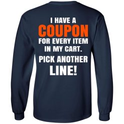 I Have A Coupon For Every Item In My Cart Pick Another Line T-Shirts, Hoodies, Long Sleeve 37