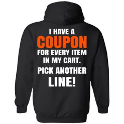 I Have A Coupon For Every Item In My Cart Pick Another Line T-Shirts, Hoodies, Long Sleeve 39