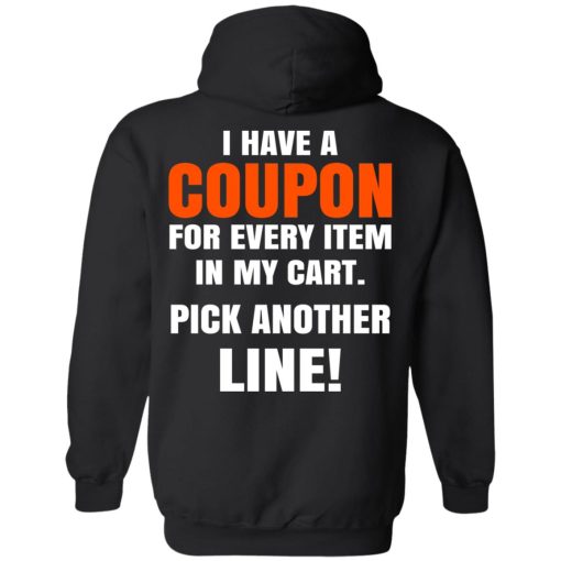 I Have A Coupon For Every Item In My Cart Pick Another Line T-Shirts, Hoodies, Long Sleeve 17