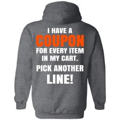 I Have A Coupon For Every Item In My Cart Pick Another Line T-Shirts, Hoodies, Long Sleeve 43