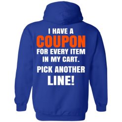 I Have A Coupon For Every Item In My Cart Pick Another Line T-Shirts, Hoodies, Long Sleeve 45