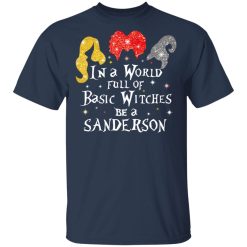 Hocus Pocus In A World Full Of Basic Witches Be A Sanderson Halloween T-Shirts, Hoodies, Long Sleeve 29