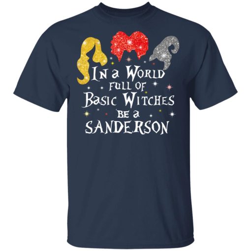 Hocus Pocus In A World Full Of Basic Witches Be A Sanderson Halloween T-Shirts, Hoodies, Long Sleeve 5