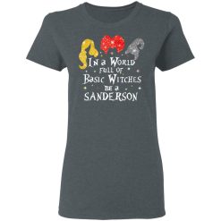 Hocus Pocus In A World Full Of Basic Witches Be A Sanderson Halloween T-Shirts, Hoodies, Long Sleeve 35