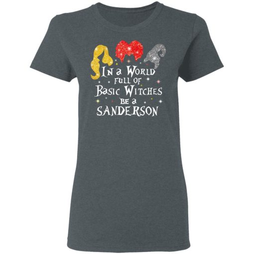 Hocus Pocus In A World Full Of Basic Witches Be A Sanderson Halloween T-Shirts, Hoodies, Long Sleeve 11