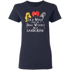 Hocus Pocus In A World Full Of Basic Witches Be A Sanderson Halloween T-Shirts, Hoodies, Long Sleeve 38