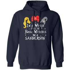 Hocus Pocus In A World Full Of Basic Witches Be A Sanderson Halloween T-Shirts, Hoodies, Long Sleeve 47